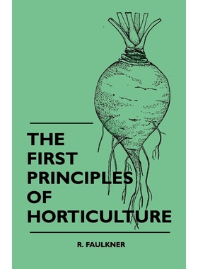 按需印刷The First Principles Of Horticulture[9781445510354]