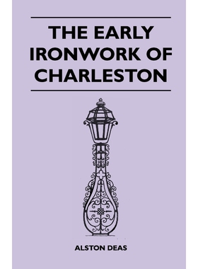 按需印刷不退不换The Early Ironwork Of Charleston[9781446507896]