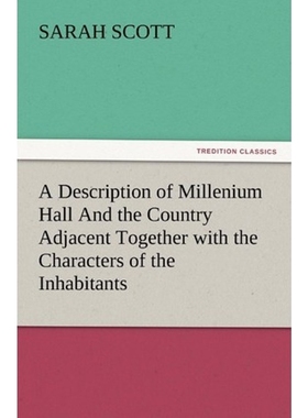 预订A Description of Millenium Hall And the Country Adjacent Together with the Characters of the Inhabit