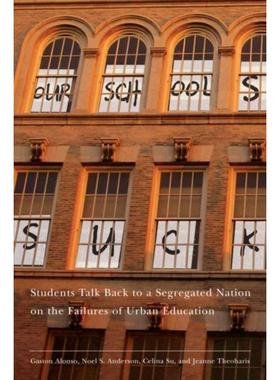 预订Our Schools Suck:Students Talk Back to a Segregated Nation on the Failures of Urban Education