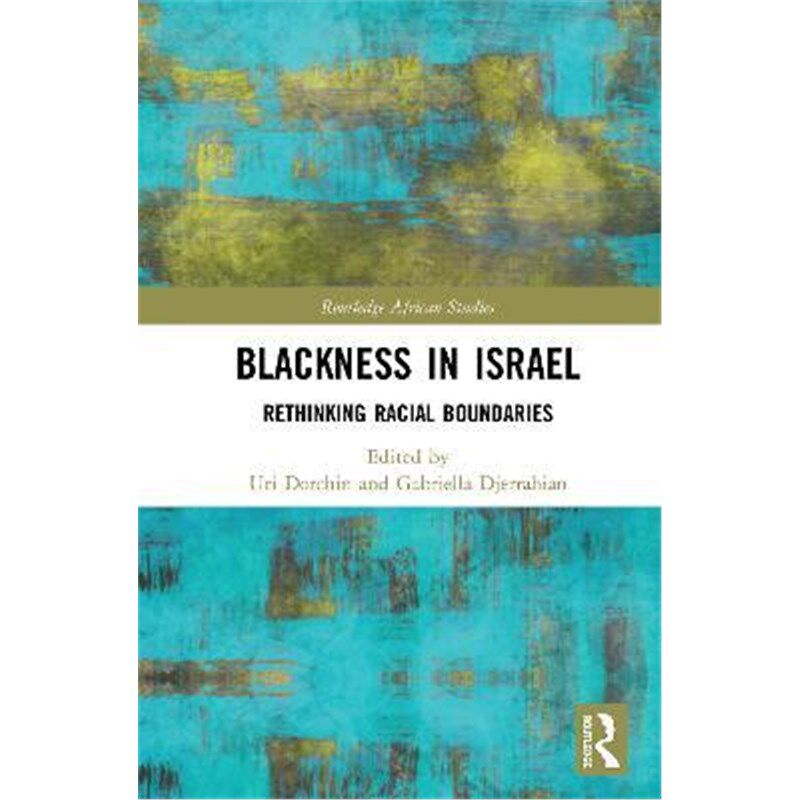 按需印刷不退不换Blackness in Israel:Rethinking Racial Boundaries[9780367629755]