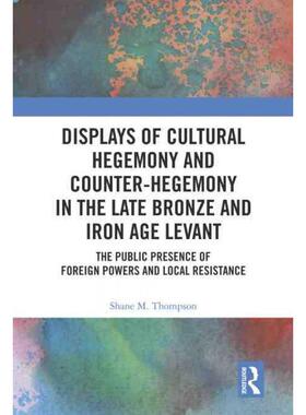 按需印刷TF Displays of Cultural Hegemony and Counter Hegemony in the Late Bronze and Iron Age Levant[9781032250533]