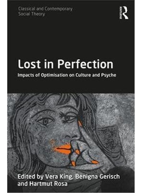 按需印刷图书Lost in Perfection:Impacts of Optimisation on Culture and Psyche[9781138894365]