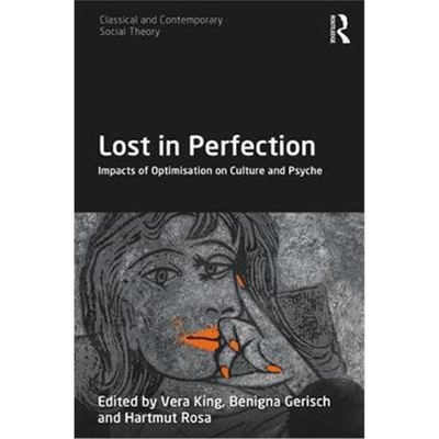 按需印刷图书Lost in Perfection:Impacts of Optimisation on Culture and Psyche[9781138894365]