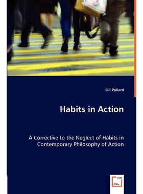 按需印刷Habits in Action - A Corrective to the Neglect of Habits in Contemporary Philosophy of Action[9783836469821]
