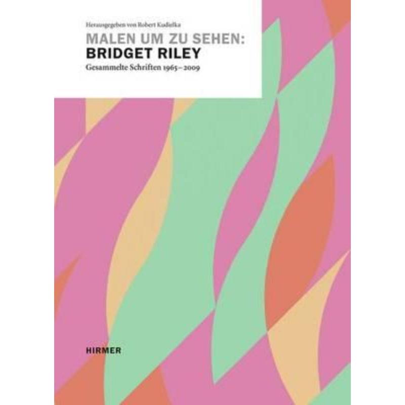 预订【德语】 Malen um zu sehen: Bridget Riley:Gesammelte Schriften 1965-2009. Hrsg.in Zus.Arb. v. Museum für Gegenwarts