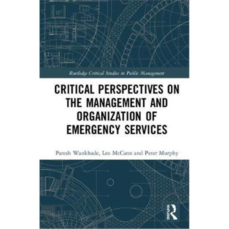 按需印刷不退不换Critical Perspectives on the Management and Organization of Emergency Services[9781138097650]