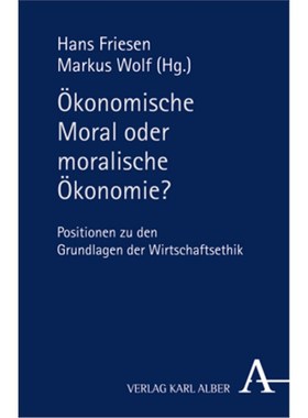 预订【德语】Ökonomische Moral oder moralische Ökonomie?:Positionen zu den Grundlagen der Wi