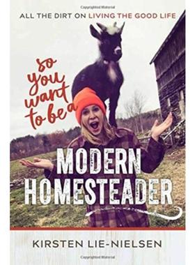 预订So You Want to Be a Modern Homesteader?:All the Dirt on Living the Good Life