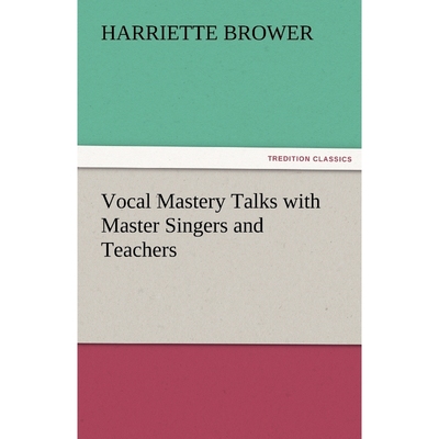 按需印刷Vocal Mastery Talks with Master Singers and Teachers[9783842478411]