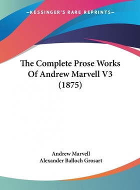 按需印刷The Complete Prose Works Of Andrew Marvell V3 (1875)[9781120873897]