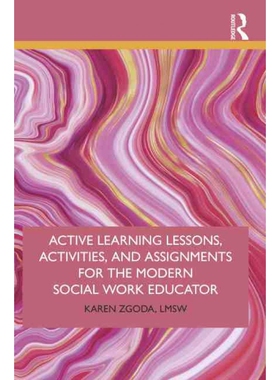 按需印刷不退不换Active Learning Lessons, Activities, and Assignments for the Modern Social Work Educator[9780367242602]