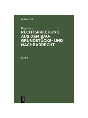 预订【德语】Hugo Glaser: Rechtsprechung aus dem Bau-, Grundstücks- und Nachbarrecht. Band 1: