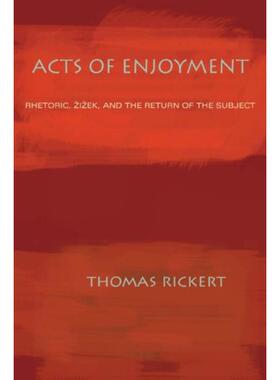 预订不退不换Acts of Enjoyment:Rhetoric, Zizek, and the Return of the Subject