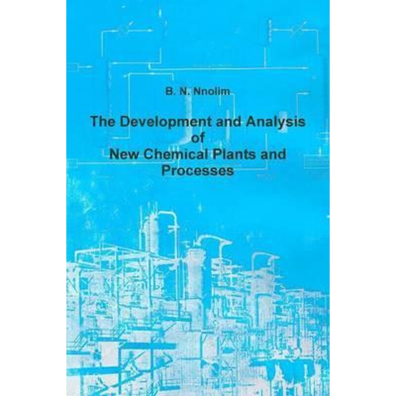 按需印刷不退不换The Development and Analysis of New Chemical Plants and  Processes[9781906914486]