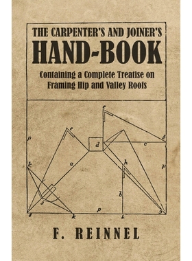 预订The Carpenter's and Joiner's Hand-Book - Containing a Complete Treatise on Framing Hip and Valley Ro