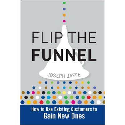 预订Flip the Funnel:How to Use Existing Customers to Gain New Ones