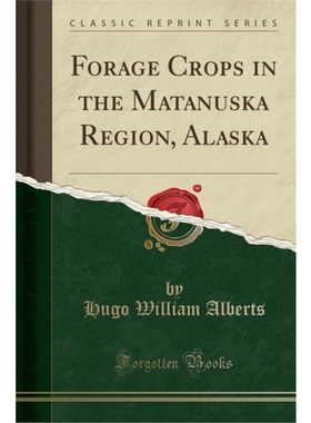 预订Forage Crops in the Matanuska Region, Alaska (Classic Reprint)