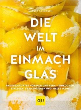 预订【德语】 Die Welt im Einmachglas:Hausgemachtes von nah und fern - einkochen, einle