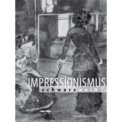 预订【德语】 Impressionismus schwarz/weiss:Katalog zur Ausstellung im Museum im Kulturspeicher Würzburg vom 18. Septemb