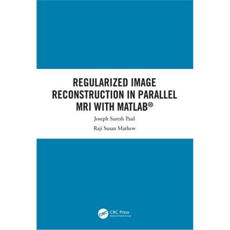 按需印刷不退不换图书Regularized Image Reconstruction in Parallel MRI with MATLAB[9780815361473]