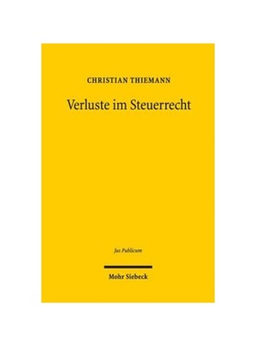 预订【德语】Verluste im Steuerrecht:Verfassungs- und unionsrechtliche Bedingungen legislativer Gestaltung