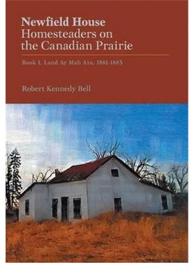 按需印刷Newfield House, Homesteaders on the Canadian Prairie:Book 1, Land Ay Mah Ain, 1881-1883[9781460284148]