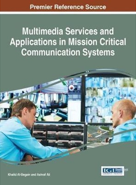 按需印刷不退不换Multimedia Services and Applications in Mission Critical Communication Systems[9781522521136]