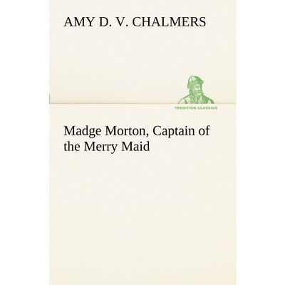 按需印刷Madge Morton, Captain of the Merry Maid[9783849188221]