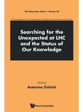 按需印刷不退不换 SEARCHING FOR THE UNEXPECTED AT LHC AND THE STATUS OF OUR KNOWLEDGE - PROCEEDINGS OF THE INTERNATION