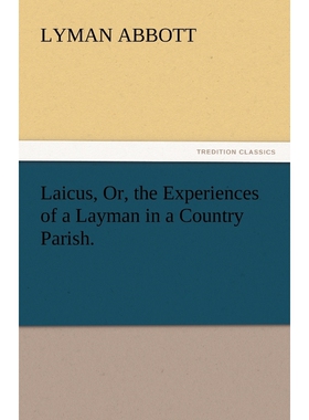 按需印刷Laicus, Or, the Experiences of a Layman in a Country Parish.[9783842457683]
