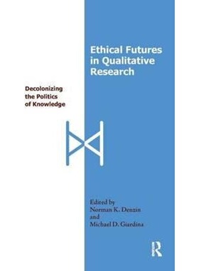 预订Ethical Futures in Qualitative Research:Decolonizing the Politics of Knowledge[9781598741414]