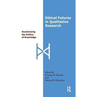 预订Ethical Futures in Qualitative Research:Decolonizing the Politics of Knowledge[9781598741414]