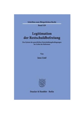 预订【德语】Legitimation der Restschuldbefreiung.:Das System der gesetzlichen Entschuldungsbedingungen im Lichte der Ref