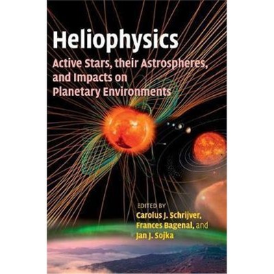 按需印刷Heliophysics: Active Stars, their Astrospheres, and Impacts on Planetary Environments[9781107090477]
