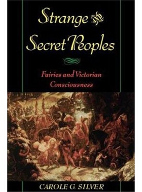 预订Strange and Secret Peoples:Fairies and Victorian Consciousness[9780195144116]