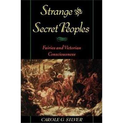 预订Strange and Secret Peoples:Fairies and Victorian Consciousness[9780195144116]
