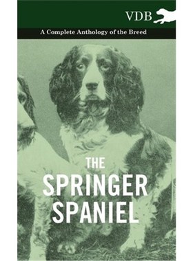 按需印刷The Springer Spaniel - A Complete Anthology of the Breed[9781445527826]