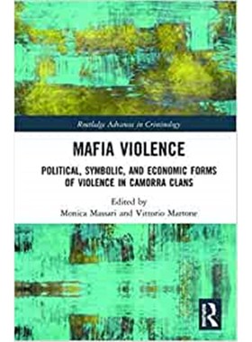 按需印刷Mafia Violence:Political, Symbolic, and Economic Forms of Violence in Camorra Clans[9781138606777]