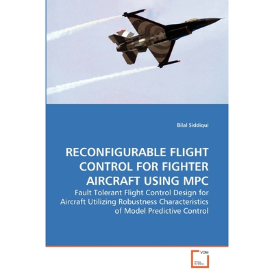 按需印刷RECONFIGURABLE FLIGHT CONTROL FOR FIGHTER AIRCRAFT USING MPC[9783639262254]