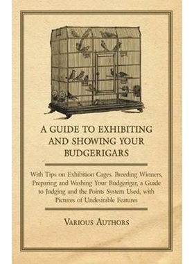 预订A Guide to Exhibiting and Showing Your Budgerigars - With Tips on Exhibition Cages. Breeding Winners