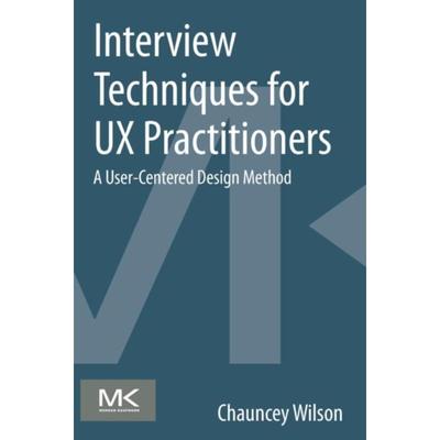 预订Interview Techniques for UX Practitioners:A User-Centered Design Method