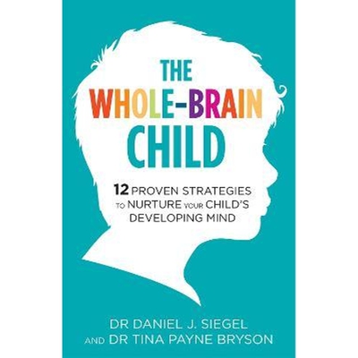 预订The Whole-Brain Child:12 Proven Strategies to Nurture Your Child's Developing Mind