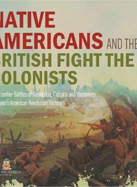 预订Native Americans and the British Fight the Colonists The Frontier Battles of Kaskaskia, Cahokia and Vincennes Fourth