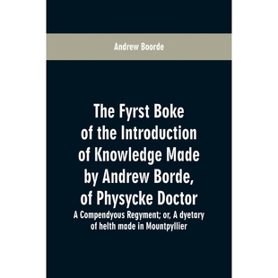 the made fyrst doctor. compendy 预订The physycke introduction boke Andrew knowledge Borde