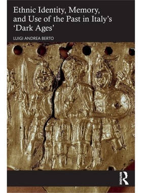 预订Ethnic Identity, Memory, and Use of the Past in Italy's 'Dark Ages'[9781032101019]