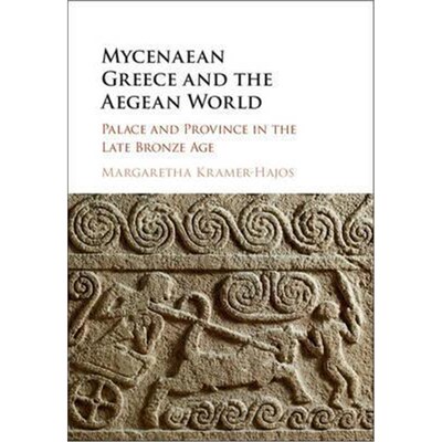 按需印刷不退不换Mycenaean Greece and the Aegean World:Palace and Province in the Late Bronze Age[9781107107540]