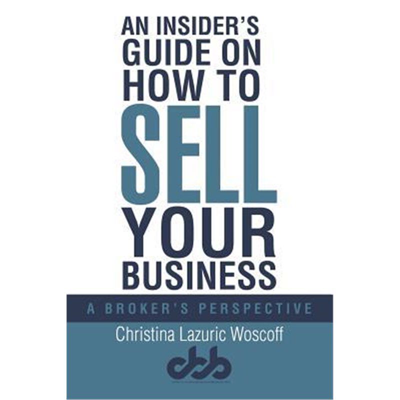 按需印刷不退不换An Insider?s Guide on How to Sell Your Business[9781483488271]