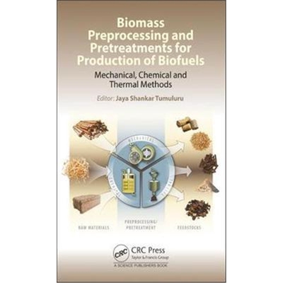 预订不退不换Biomass Preprocessing and Pretreatments for Production of Biofuels:Mechanical, Chemical and Thermal Methods