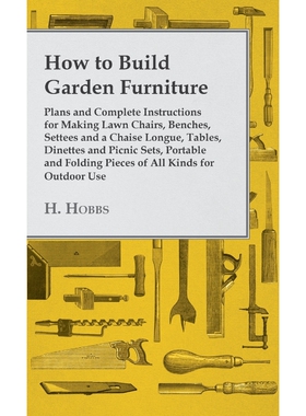 预订How to Build Garden Furniture - Plans and Complete Instructions for Making Lawn Chairs, Benches, Set